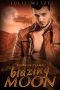 [Kindling Flames 06] • Kindling Flames · Blazing Moon (The Ancient Fire Series Book 6)